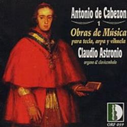 Download Antonio de Cabezón, Claudio Astronio - Obras De Mùsica Vol1 Para Tecla Arpa Y Vihuela