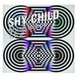 Download Shy Child - Noise Wont Stop