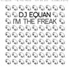 online anhören DJ Equan - Im The Freak