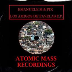Download Emanuele M & Pix - Los Amigos De Favelas EP