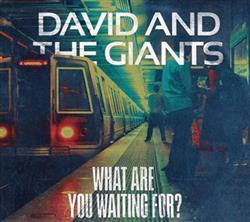 Download David & The Giants - What Are You Waiting For