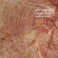 Download Wim Mertens - When Tool Met Wood