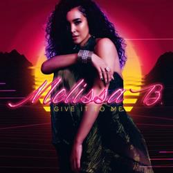 Download Melissa B - Give it To Me
