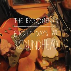 Download The Exponents - Eight Days At Roundhead