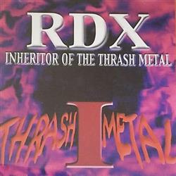 Download RDX Inheritor Of The Thrash Metal - Thrash Metal I