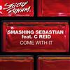 écouter en ligne Smashing Sebastian Feat C Reid - Come With It ATFCs Motherlode Mix