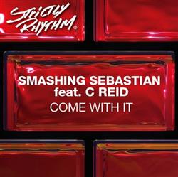 Download Smashing Sebastian Feat C Reid - Come With It ATFCs Motherlode Mix