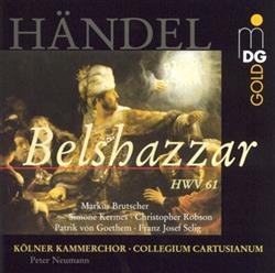 Download Händel Markus Brutscher Simone Kermes Christopher Robson Patrick van Goethem FranzJosef Selig Kölner Kammerchor Collegium Cartusianum Peter Neumann - Belshazzar HWV 61