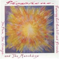 Download Phosphene - The Plum The Orange And The Matchbox