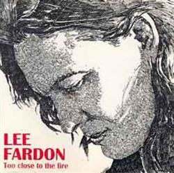 Download Lee Fardon - Too Close To The Fire