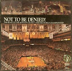 Download Unknown Artist - Not To Be Denied The Road To The Boston Celtics 15th NBA World Championship