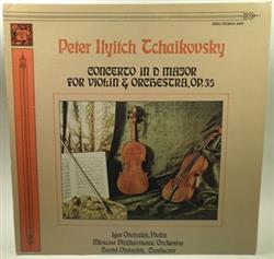 Download Peter Ilyitch Tchaikovsky, Igor Oistrakh, Moscow Philharmonic Orchestra, David Oistrakh - Concerto In D Major For Violin Orchestra Op 35