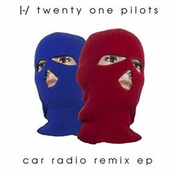 Download Twenty One Pilots - Car Radio Remix EP