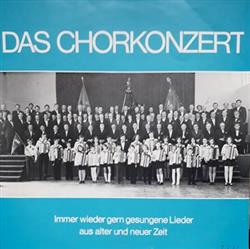 Download Various - Das Chorkonzert Immer Wieder Gern Gesungene Lieder Aus Alter Und Neuer Zeit