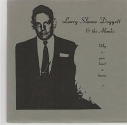 Download Larry Sloane Doggett & The Alembic - Why Is Your Heart So Barren