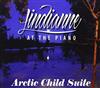 online anhören Lindianne Sarno - Lindianne at the Piano Arctic Child Suite