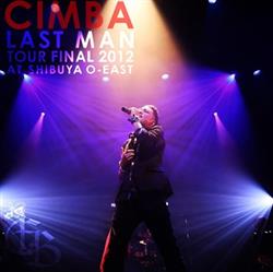 Download Cimba - Cimba Last Man Tour Final 2012 At Shibuya O East