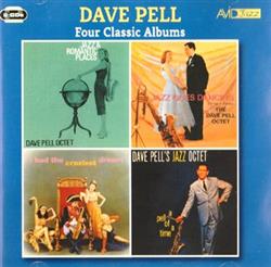 Download Dave Pell - Four Classic Albums Jazz And Romantic Places Dave Pell Octet Jazz Goes Dancing Dave Pell Octet I Had The Craziest Dream Dave Pell Octet A Pell Of A Time Dave Pells Jazz Octet