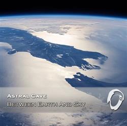 Download Astral Cave - Between Earth And Sky