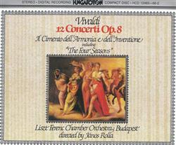 Download Vivaldi, Liszt Ferenc Chamber Orchestra - 12 Concerti Op 8 Il Cimento DellArmonia E DellInventione