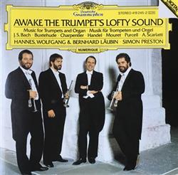 Download Hannes Läubin, Wolfgang Läubin, Bernhard Läubin, Simon Preston, Norbert Schmitt - Awake Trumpets Lofty Sound