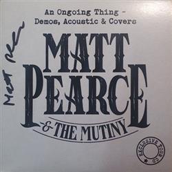 Download Matt Pearce & The Mutiny - An Ongoing Thing Demos Acoustic Covers