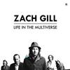 ouvir online Zach Gill - Life In The Multiverse