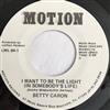 écouter en ligne Betty Caron - I Want To Be The Light In Somebodys Life