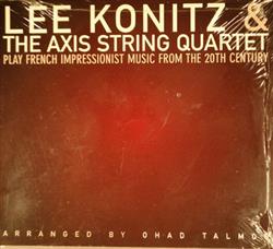 Download Lee Konitz & The Axis String Quartet - Play French Impressionist Music From The 20th Century