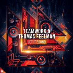 Download Teamworx & Thomas Feelman - Let It Sound