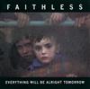 last ned album Faithless - Everything Will Be Alright Tomorrow