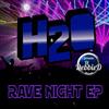 kuunnella verkossa H2O - Rave Night EP