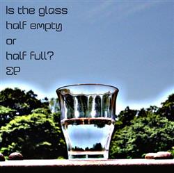 Download 石井トモナリ - Is The Glass Half Empty Or Half Full EP