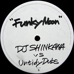 Download DJ Shinkawa vs Untidy Dubs - Funky Moon