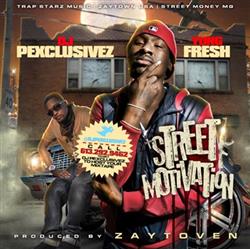 Download DJ P Exclusivez, Yung Fresh, Zaytoven - Street Motivation