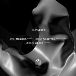 Download Tamar Halperin, Tomek Kolczynski, Etienne Abelin - BachSpace