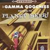 online luisteren The Gamma Goochies - Return to Planet Beer