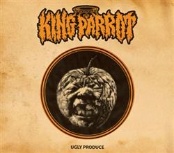 Download King Parrot - Ugly Produce