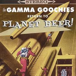 Download The Gamma Goochies - Return to Planet Beer