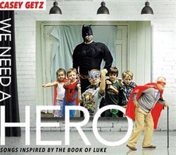 Download Casey Getz - We Need A Hero