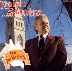 Download Ralph Stanley And The Clinch Mountain Boys - Pray For The Boys