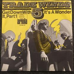 Download Trade Winds 5 - Get Down With It Its A Wonder