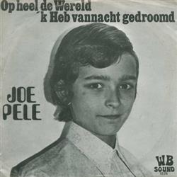 Download Joe Pele - Op Heel De Wereld Ik Heb Vannacht Gedroomd