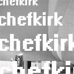 Download Chefkirk - Everything Is UnIntentional Or Dedicated To Your Mom Or For Frans De Waard