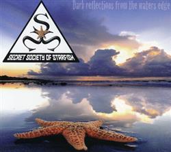 Download Secret Society Of Starfish - Dark Reflections From The Water Edges