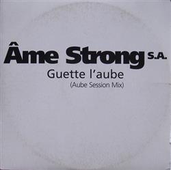 Download Âme Strong SA - Guette LAube Aube Session Mix