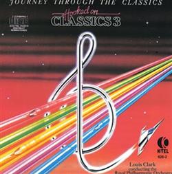 Download Louis Clark The Royal Philharmonic Orchestra - Hooked On Classics 3 Journey Through The Classics