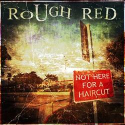 Download Rough Red - Not Here For A Haircut