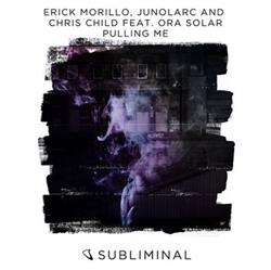 Download Erick Morillo, Junolarc and Chris Child feat Ora Solar - Pulling Me