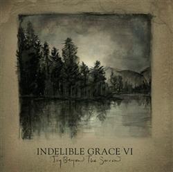 Download Indelible Grace - Joy Beyond The Sorrow Indelible Grace VI